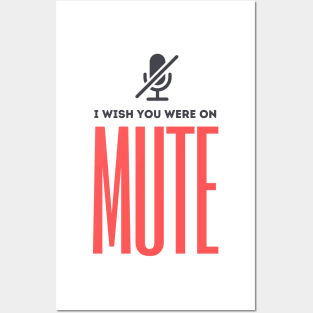 I Wish You Were On Mute Posters and Art